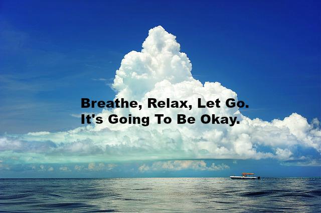 breathe-relax-let-go-its-going-to-be-okay - Superior Housekeeping Service, LLC Where Exceptional Service & Affordability Meet!